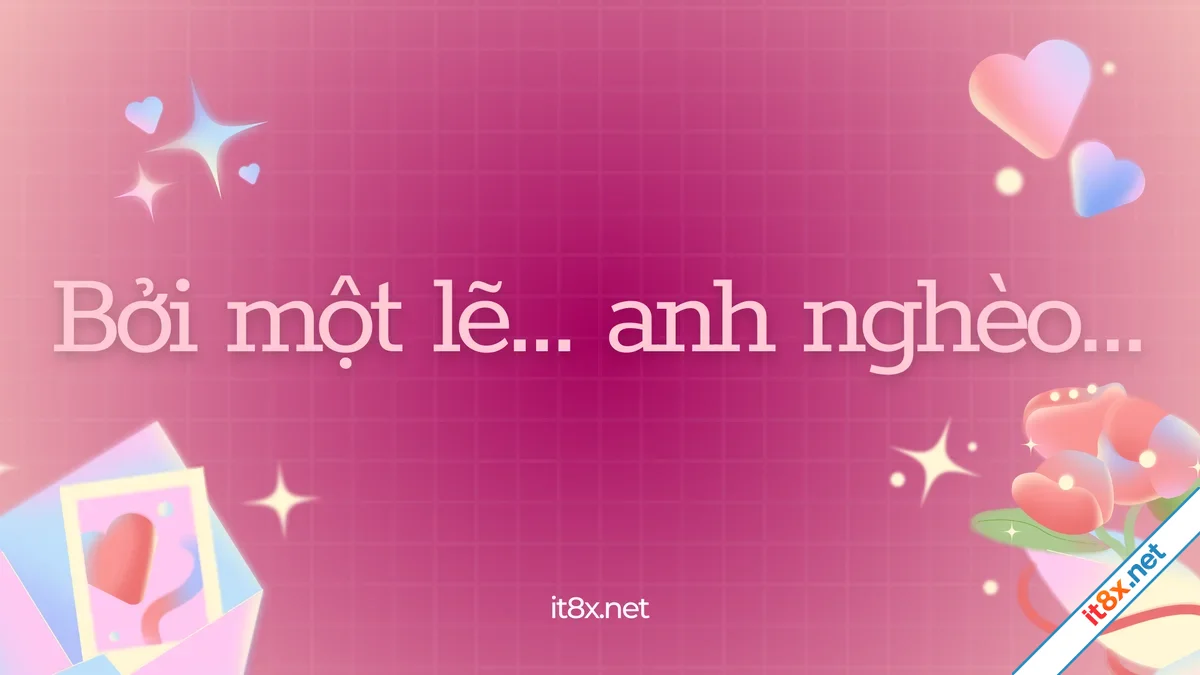 Bởi một lẽ... anh nghèo...