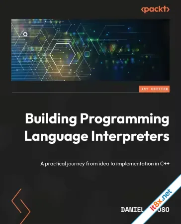 Building Programming Language Interpreters: A practical journey from idea to implementation in C++