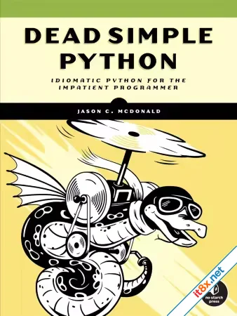 Dead Simple Python: Idiomatic Python for the Impatient Programmer