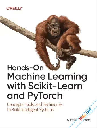 HandsOn Machine Learning with ScikitLearn and PyTorch Concepts Tools and Techniques to Build ...webp