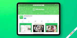 WhatsApp ra mắt phiên bản chính thức dành cho iPad