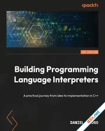 Building Programming Language Interpreters: A practical journey from idea to implementation in C++