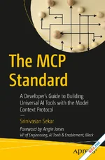 The MCP Standard: A Developer's Guide to Building Universal AI Tools with the Model Context Protocol (true)