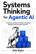 Systems Thinking for Agentic AI: A Software Architect’s Guide to Building Reliable LLM and Agent Systems