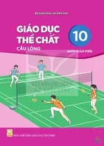 Sách giáo viên Giáo dục thể chất 10 - Cầu lông - Bộ sách thống nhất 2026