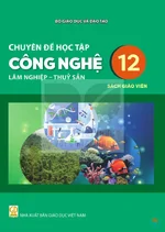 Sách giáo viên Chuyên đề học tập Công nghệ 12 - Lâm nghiệp - Thủy sản - Bộ sách thống nhất 2026