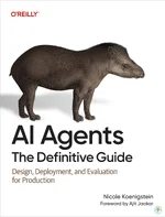 AI Agents: The Definitive Guide: Design, Deployment, and Evaluation for Production